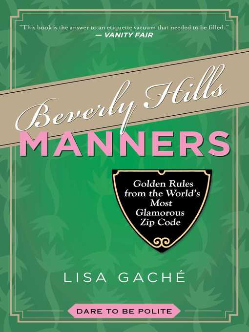 Title details for Beverly Hills Manners: Golden Rules from the World's Most Glamorous Zip Code by Lisa Gache - Available